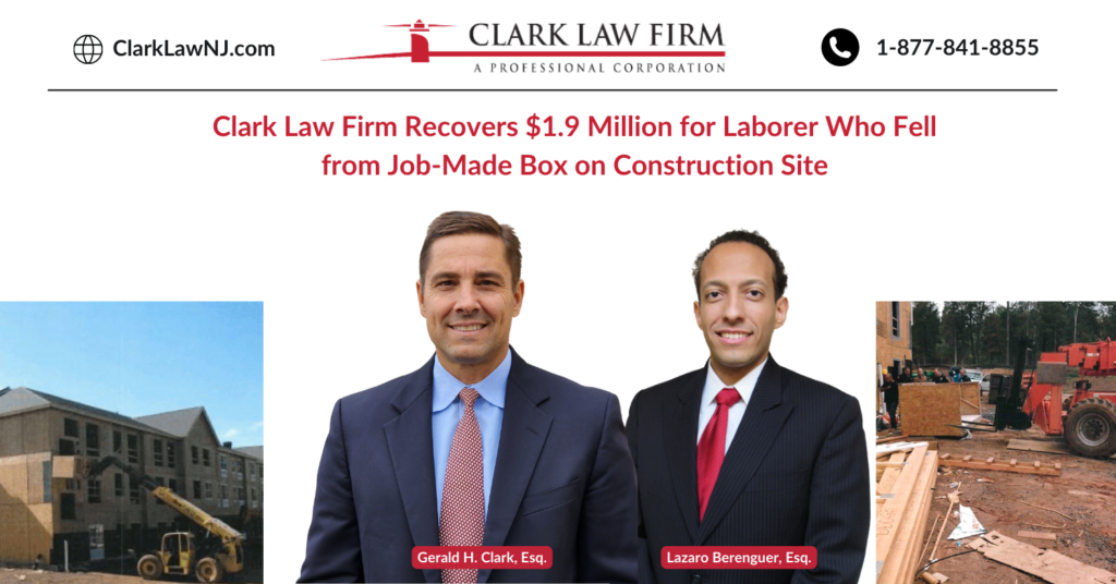Clark Law Firm P.C. Recovers $1.9 Million for Laborer Who Fell From Job Made Box 