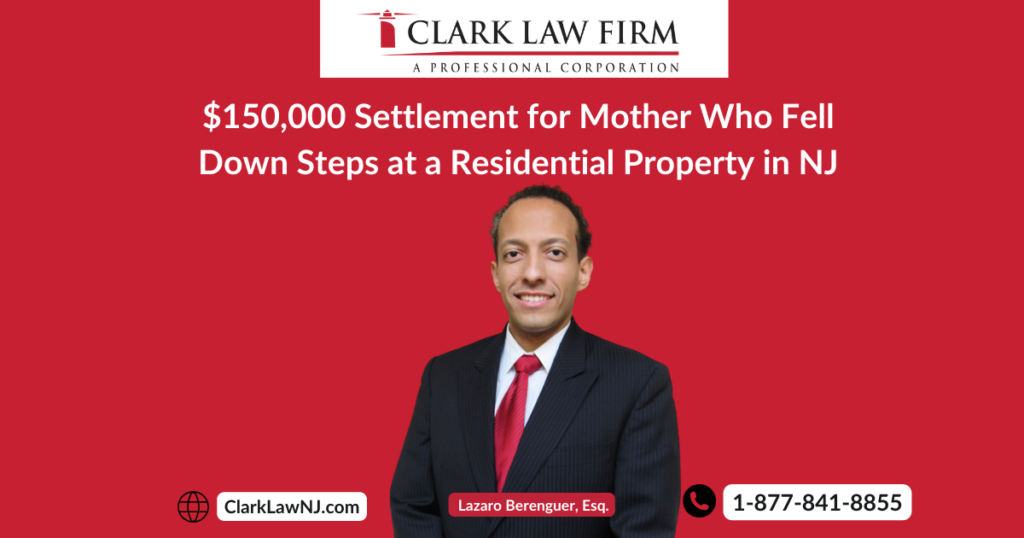 Clark Law Firm Obtains $150,000 Settlement for Mother Who Fell Down Stairs - Elizabeth, NJ Fall Down Lawyer