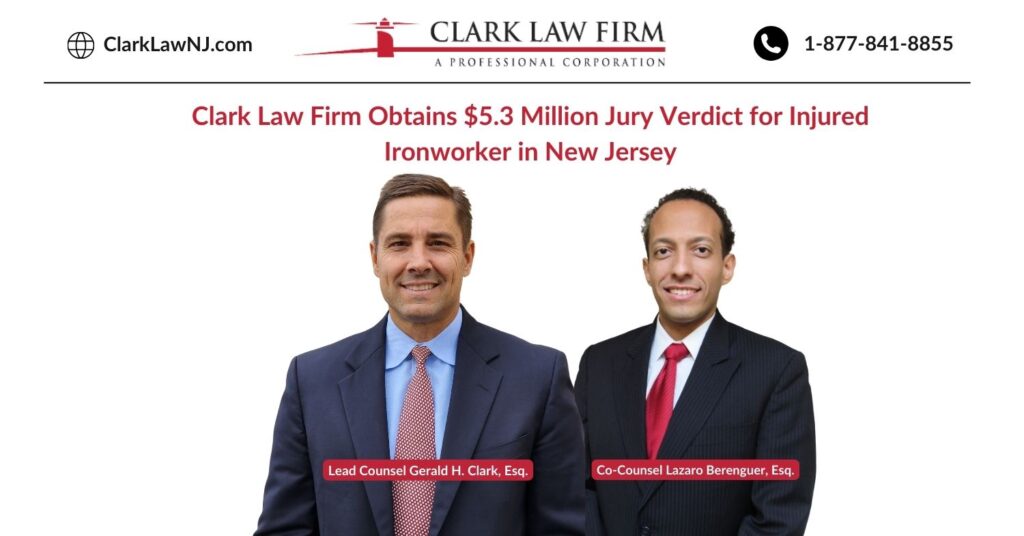 New Jersey Personal Injury Lawyers at Clark Law Firm Obtain $5.3 Million Jury Verdict for Injured Ironworker